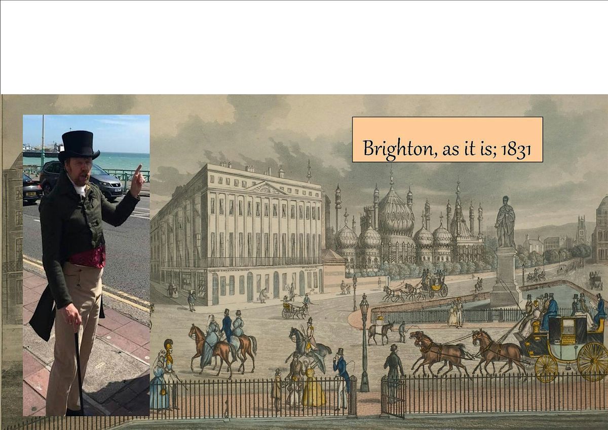 'Brighton, as it is : 1831' - The Georgian Historical Walk.