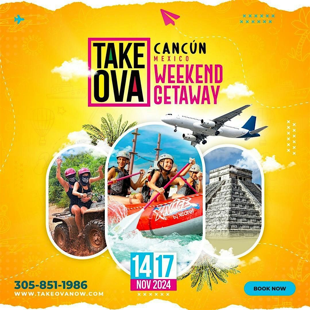 Take Ova Getaway CANCUN  - Party Packages