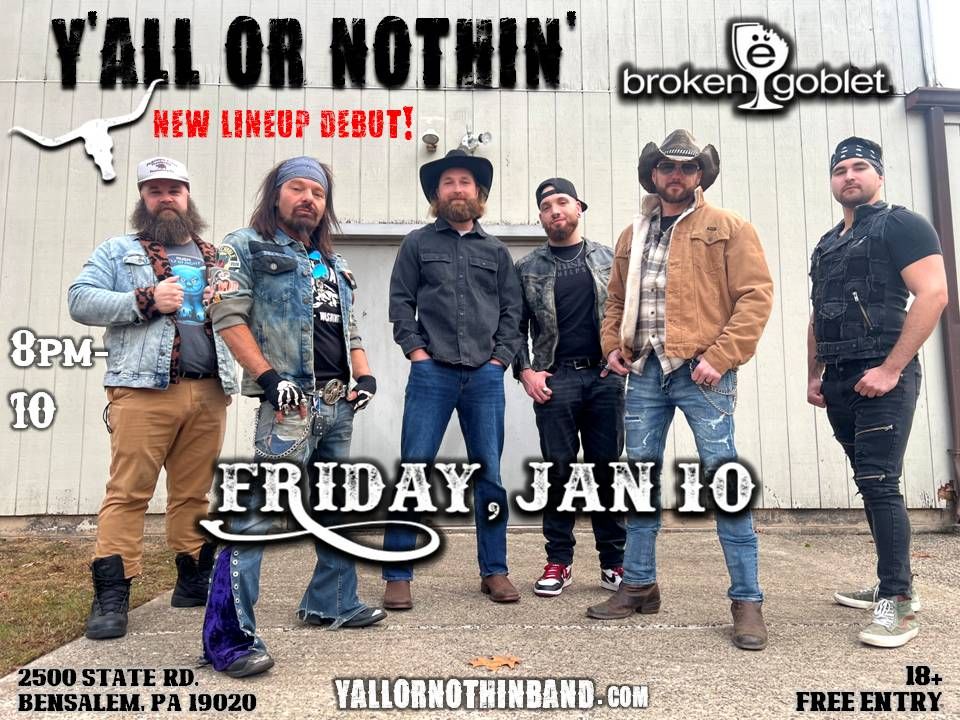 Y'all Or Nothin' NEW LINEUP DEBUT!! @ Broken Goblet - Bensalem PA