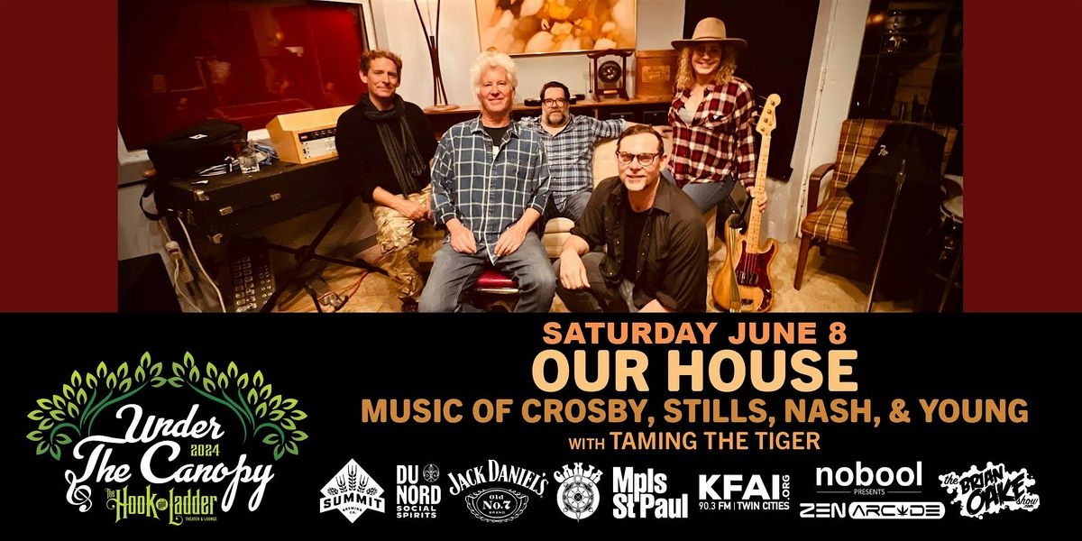 Our House: The Music Of Crosby, Stills, Nash & Young with Taming The Tiger