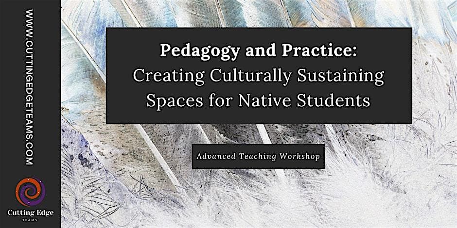 Pedagogy and Practice: Creating Spaces for Native Students