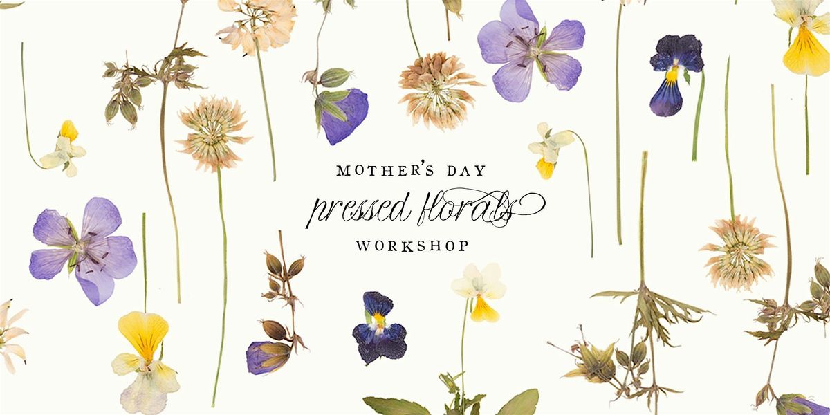 Mother's Day Pressed Florals Workshop in the Vineyard