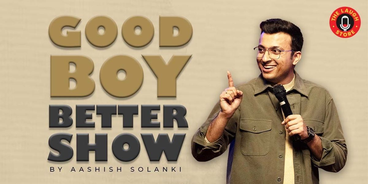 Good Boy Better Show By Aashish Solanki