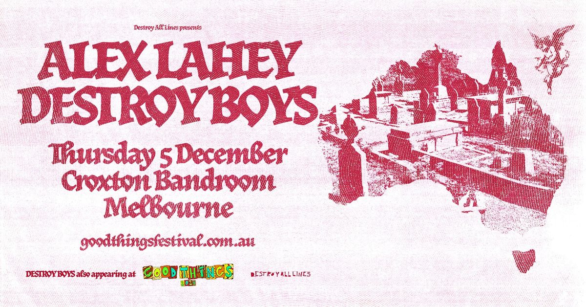 Alex Lahey + Destroy Boys \/\/ Melbourne \/\/ Good Things Festival Sideshow \/\/ Croxton Bandroom