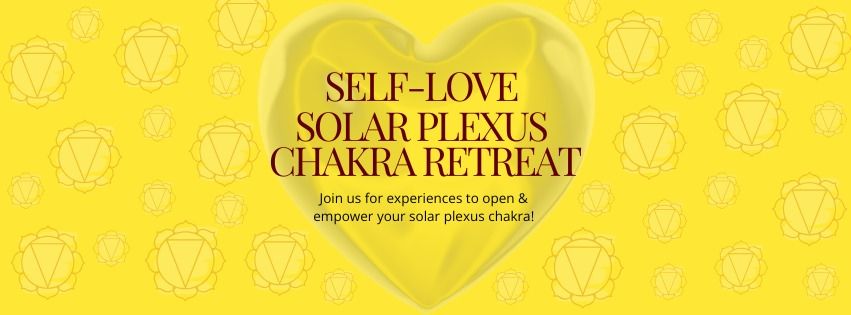 Self-Love Solar Plexus Chakra Retreat