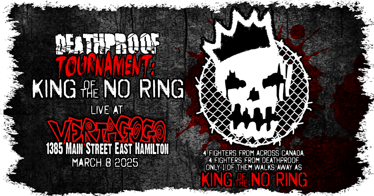 DEATHPROOF TOURNAMENT: King of the No Ring