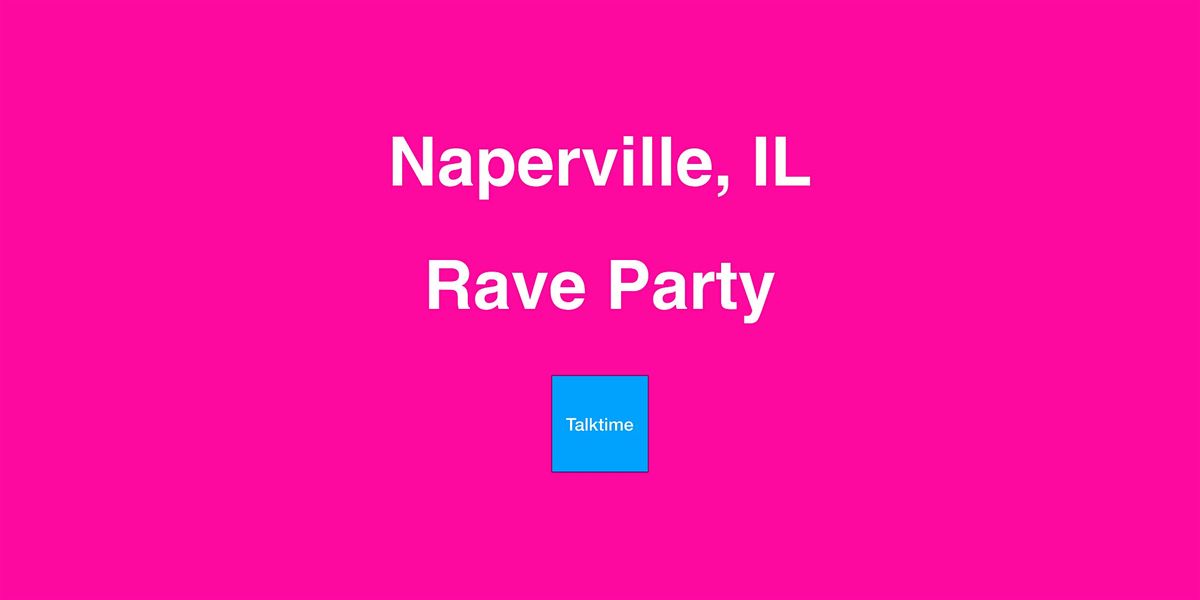 Rave Party - Naperville