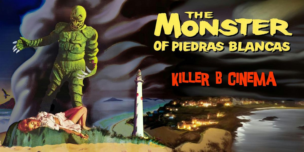 Killer B Cinema Presents: The Monster of Piedras Blancas!