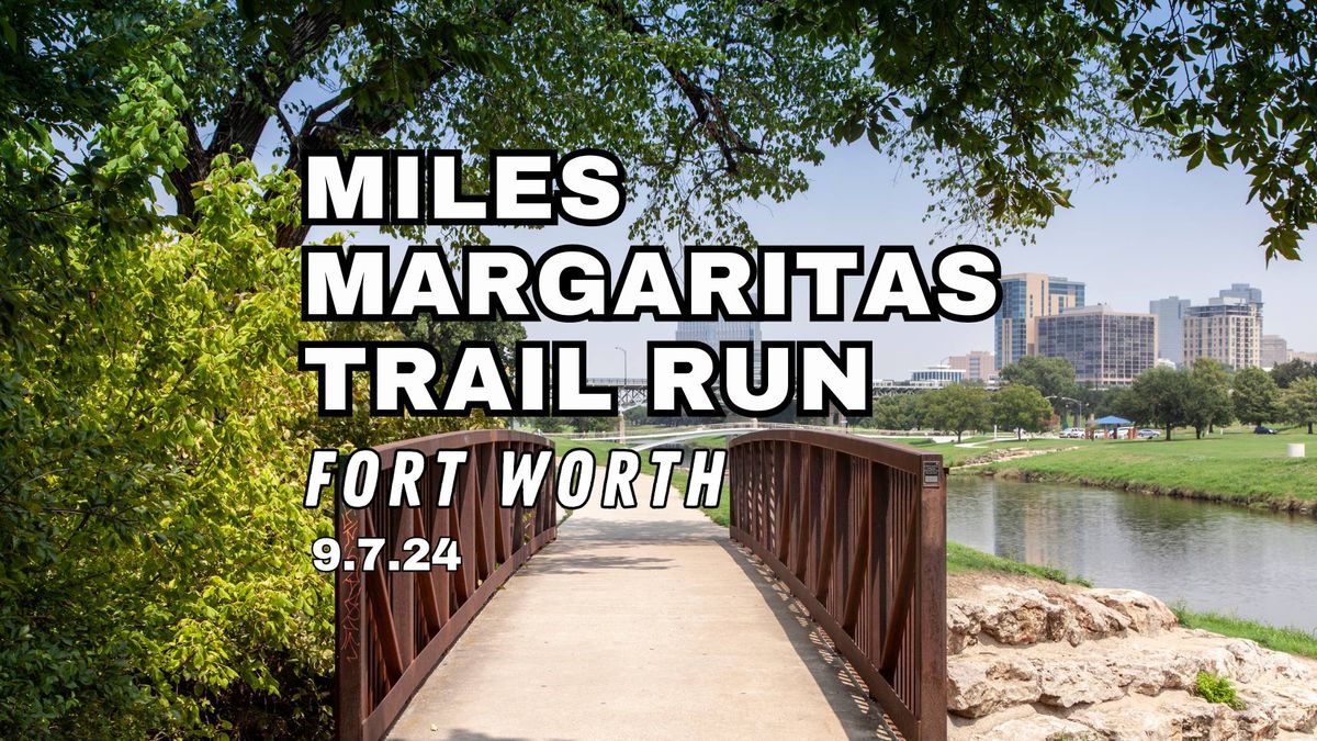 Miles & Margaritas Trail Run - Fort Worth