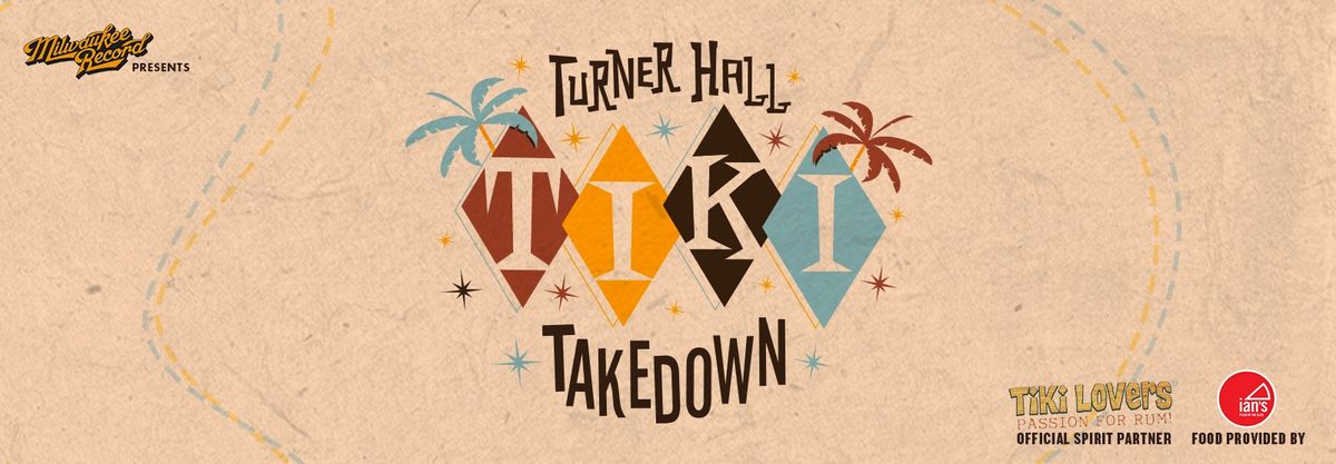 5th Annual Tiki Takedown at Turner Hall Ballroom