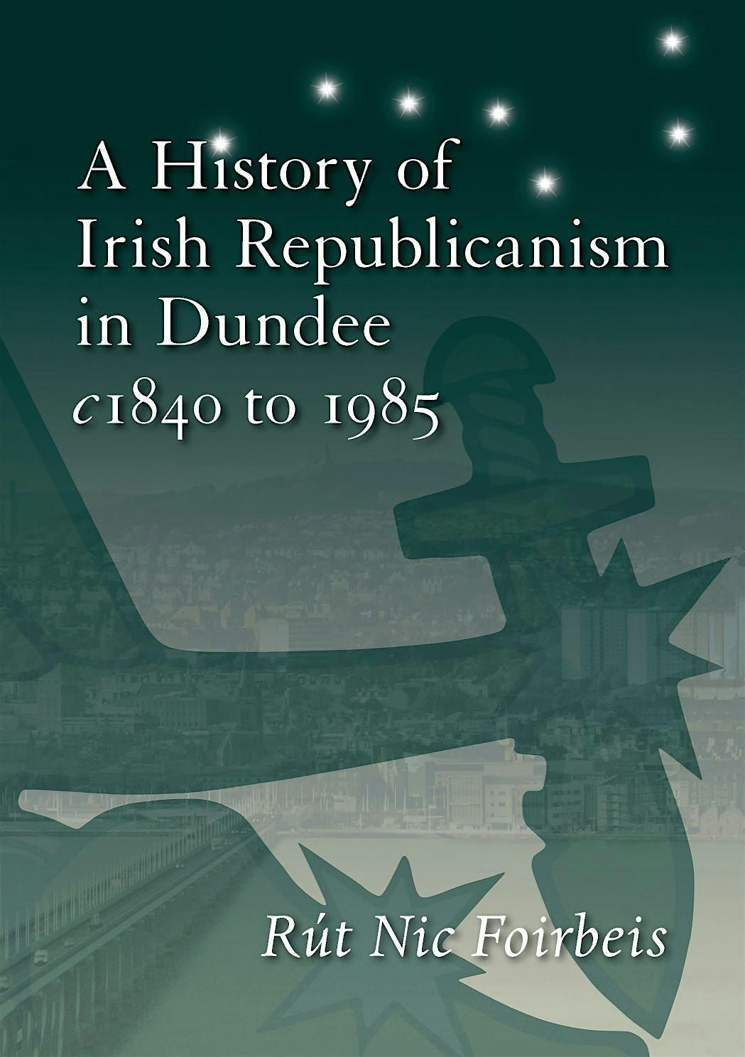 A History of Irish Republicanism in Dundee c1840 to 1985 - Glasgow Launch