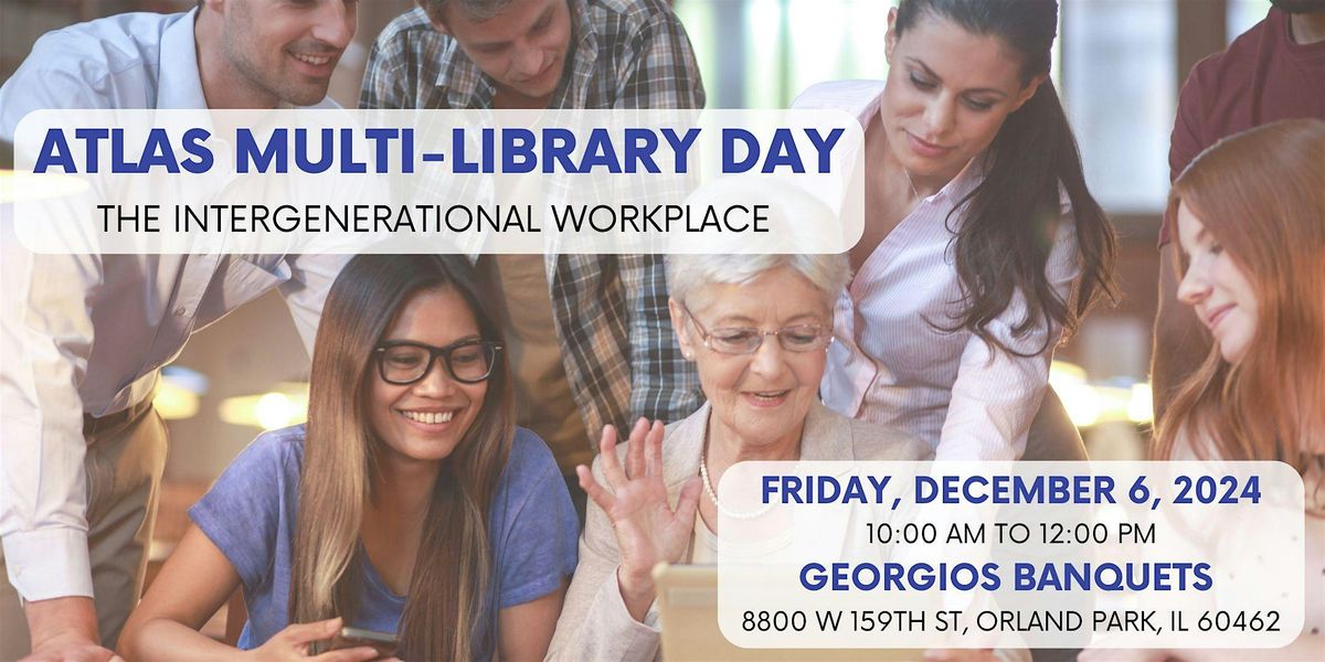 ATLAS Multi-Library Day: The Intergenerational Workplace