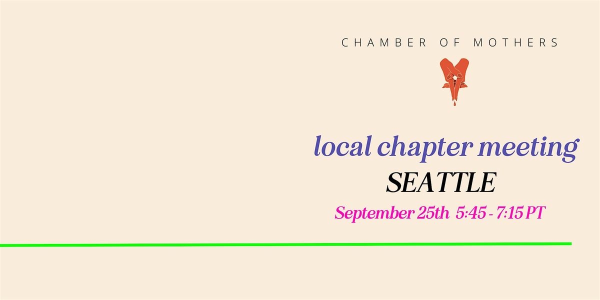 Chamber of Mothers Local Chapter Meeting - SEATTLE