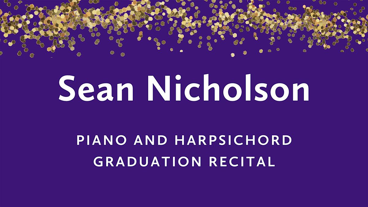 Graduation Recital: Sean Nicholson, piano and harpsichord