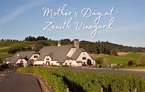Treat Mom to a special experience this Mother's Day at Zenith Vineyard!