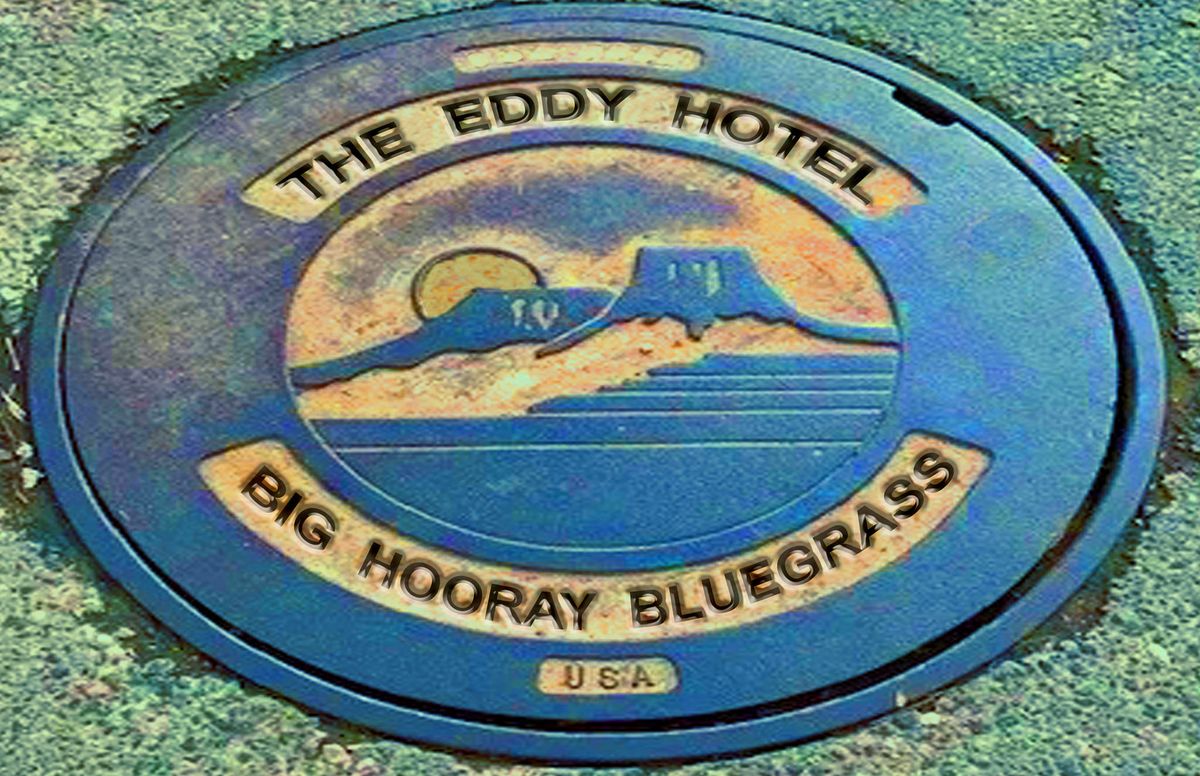 Big Hooray Bluegrass plays the Eddy Hotel 