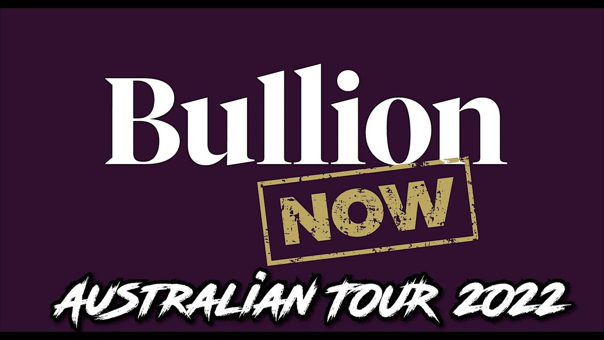 Bullion Now World Tour - Melbourne