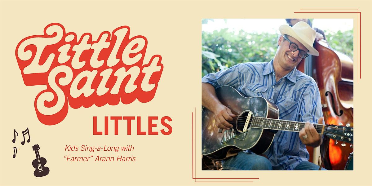 Little Saint Littles | Kids Sing-a-Long with \u201cFarmer\u201d Arann Harris