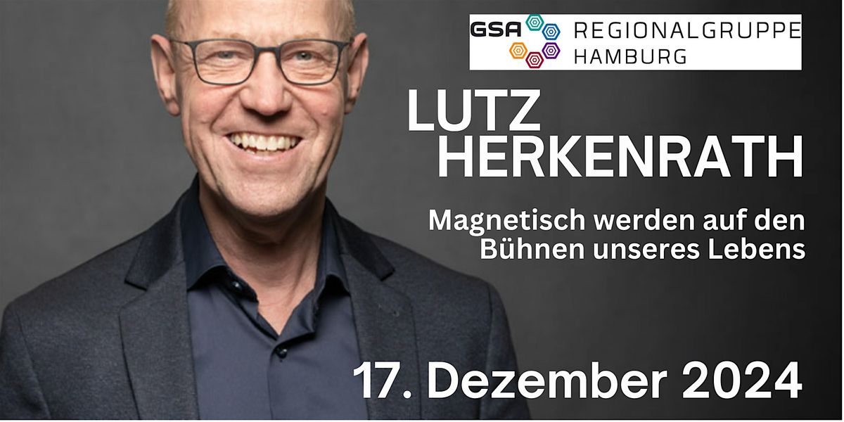 GSA-Regionalabend - Lutz Herkenrath - Magnetisch auf den B\u00fchnen des Lebens