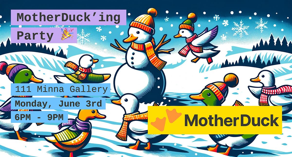 MotherDuck'ing Party (after Snowflake Summit \u2744\ufe0f) - San Francisco
