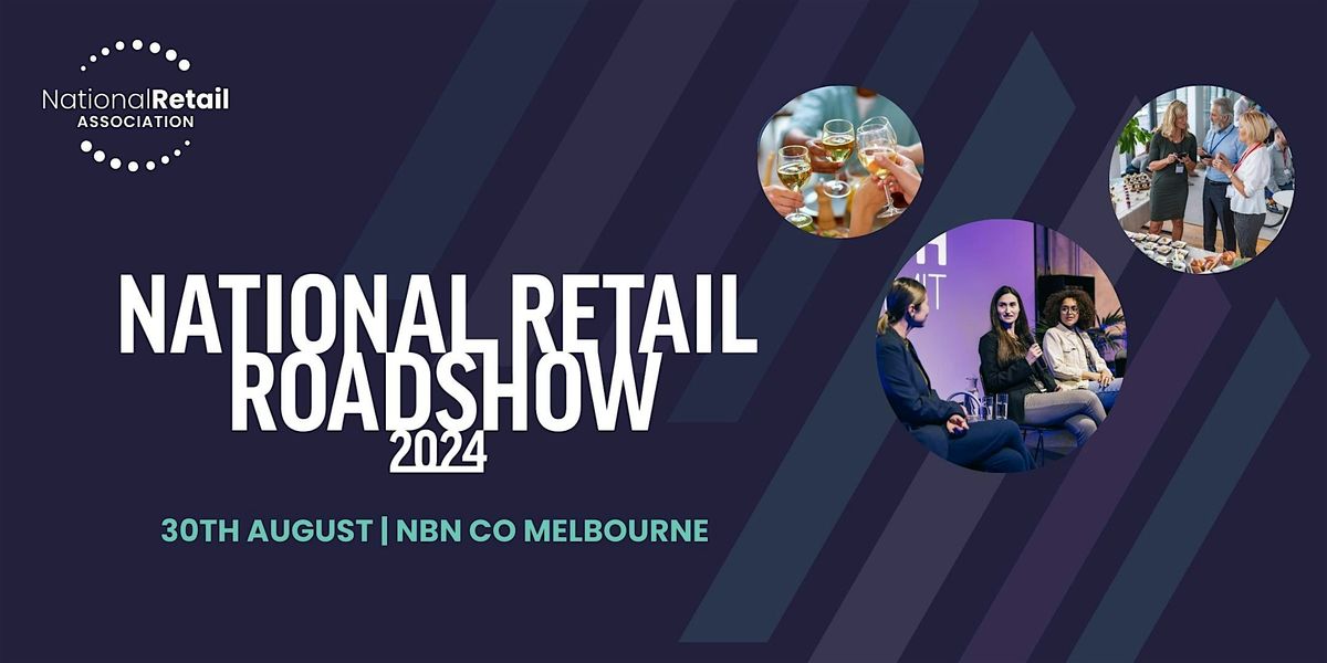 National Retail Roadshow | Melbourne | Round 2