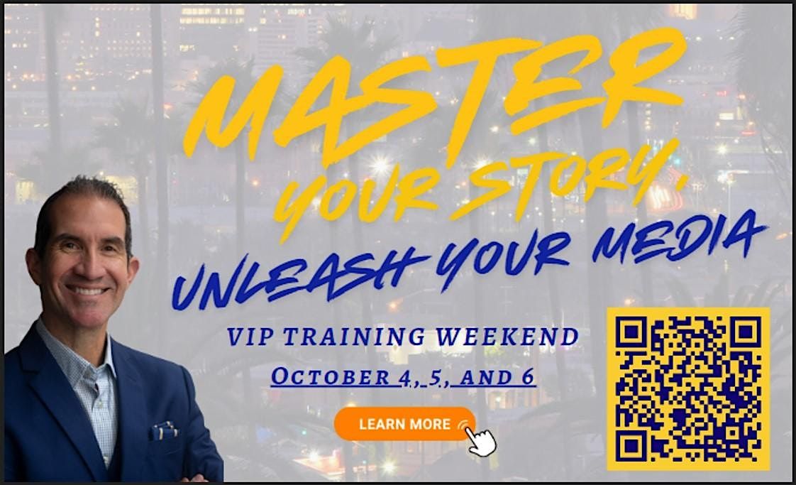 The Master Your Story, Unleash Your Media   -   VIP Training Weekend