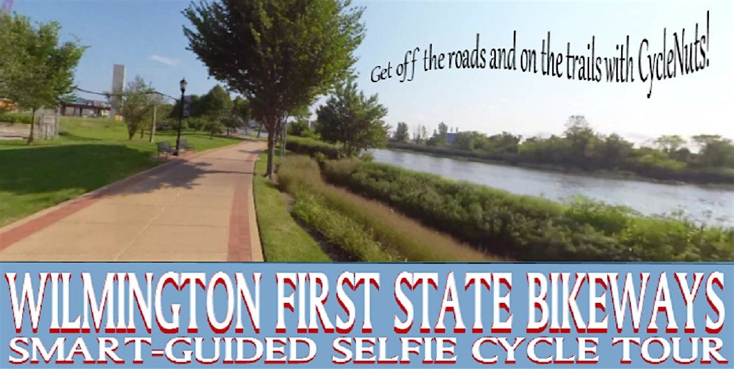 Wilmington First State National Historical Park - Smart-guided Bikeway Tour