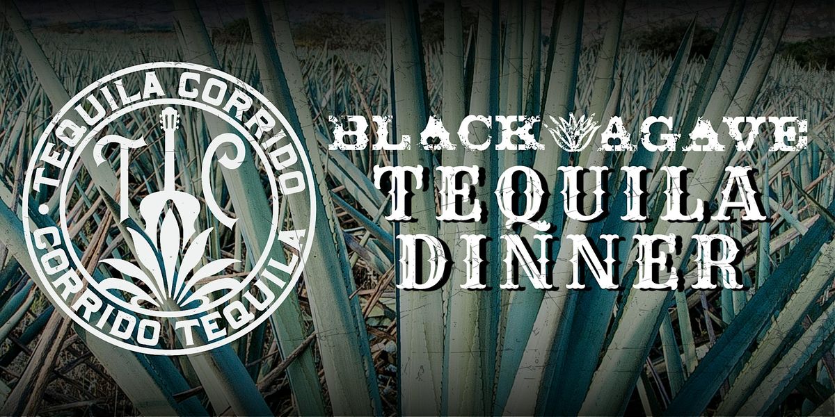 Corrido Tequila Dinner Experience - Black Agave
