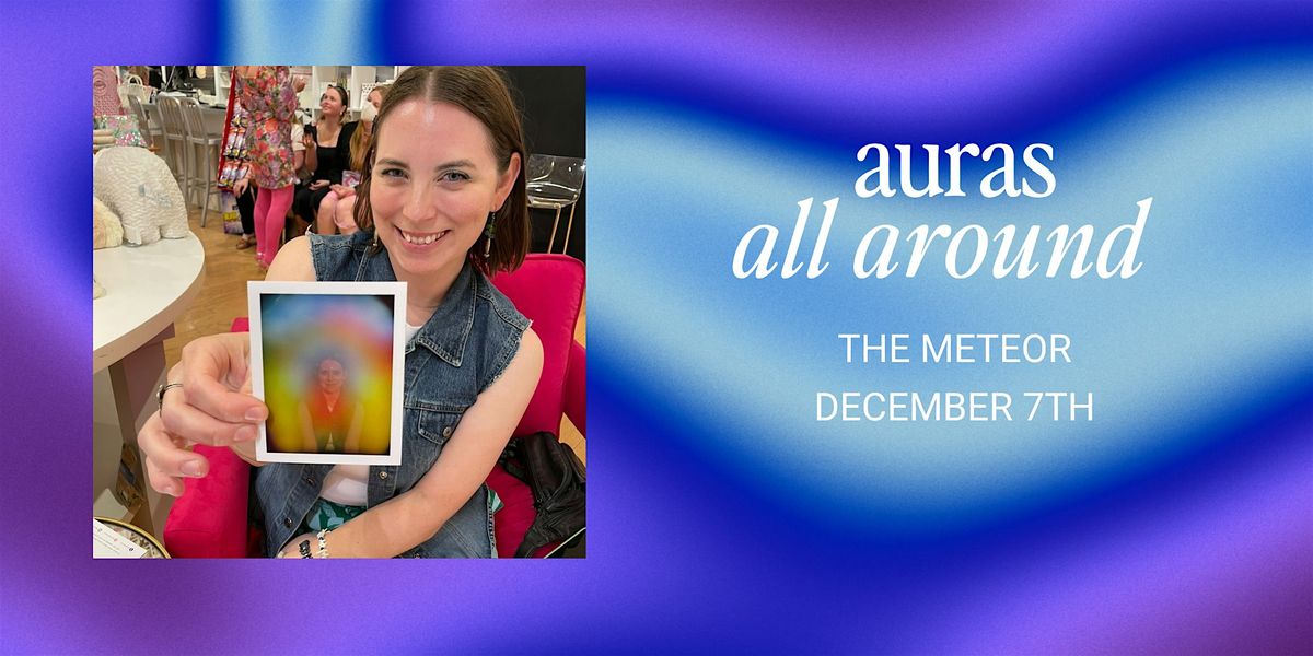 The Meteor - Aura Photography Pop Up - December 7th