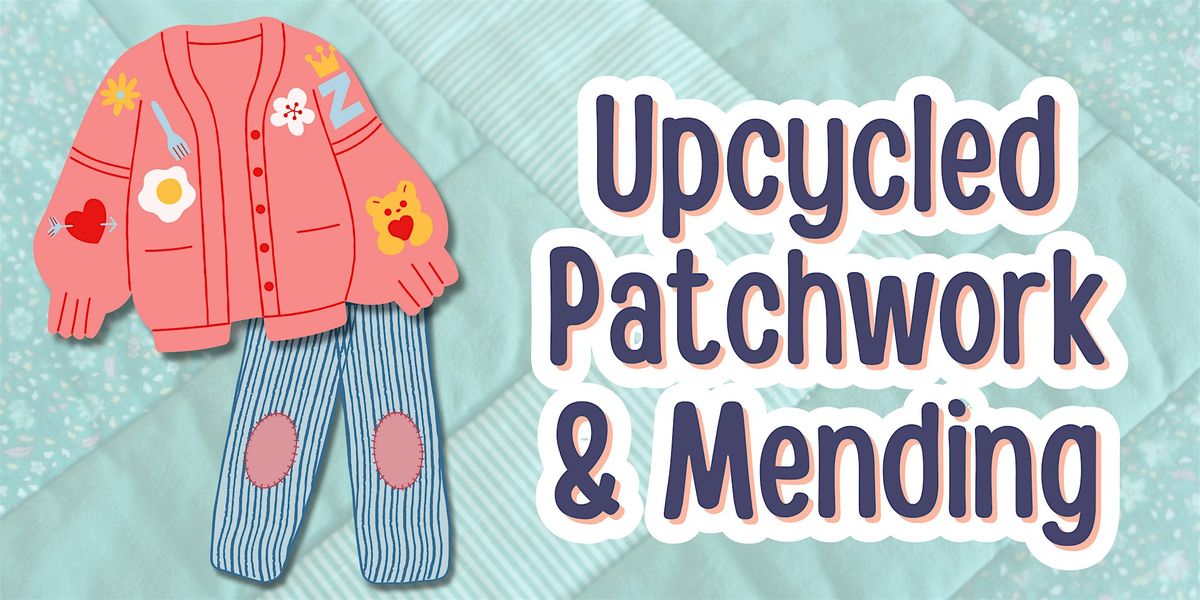 Upcycled Patchwork & Mending Workshop