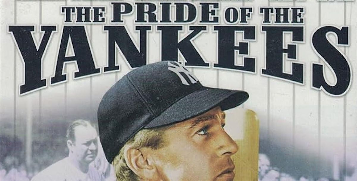 Pride of the Yankees - Seasoned Citizens Matinee