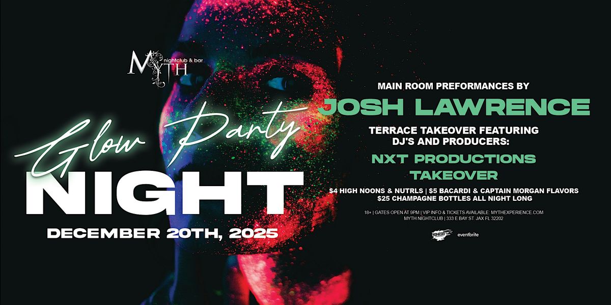 Glow Party at Myth Nightclub feat. JOSH LAWRENCE | Saturday 12.20.25