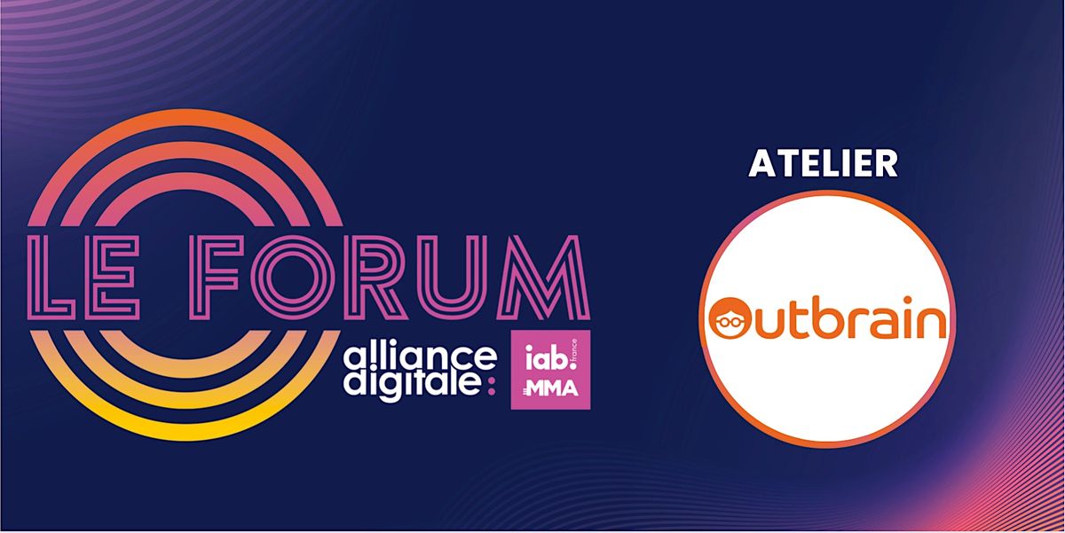 Le Forum d'Alliance Digitale : Atelier Outbrain