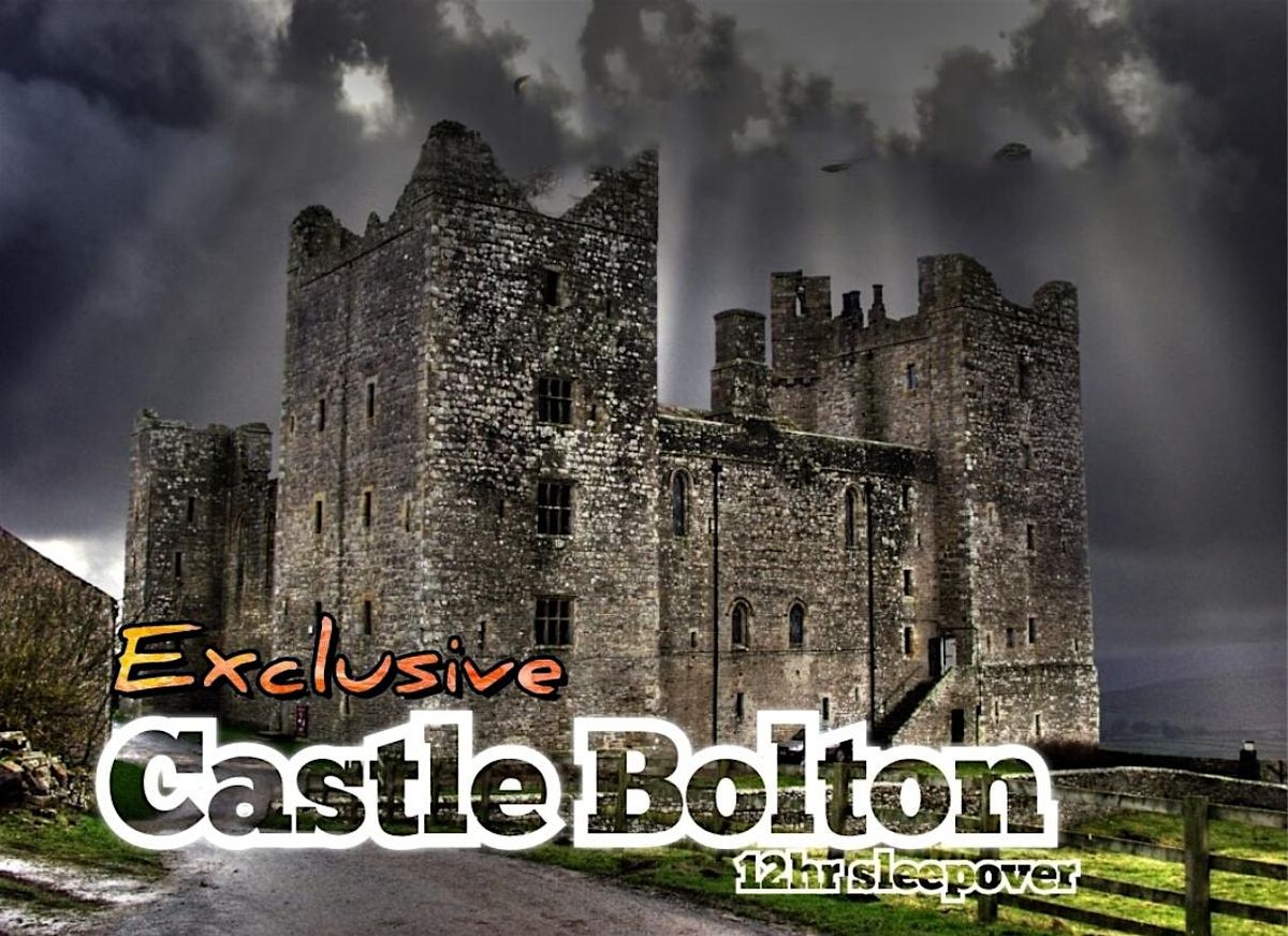 GHOST HUNT - BOLTON CASTLE 12 HOUR LOCKDOWN