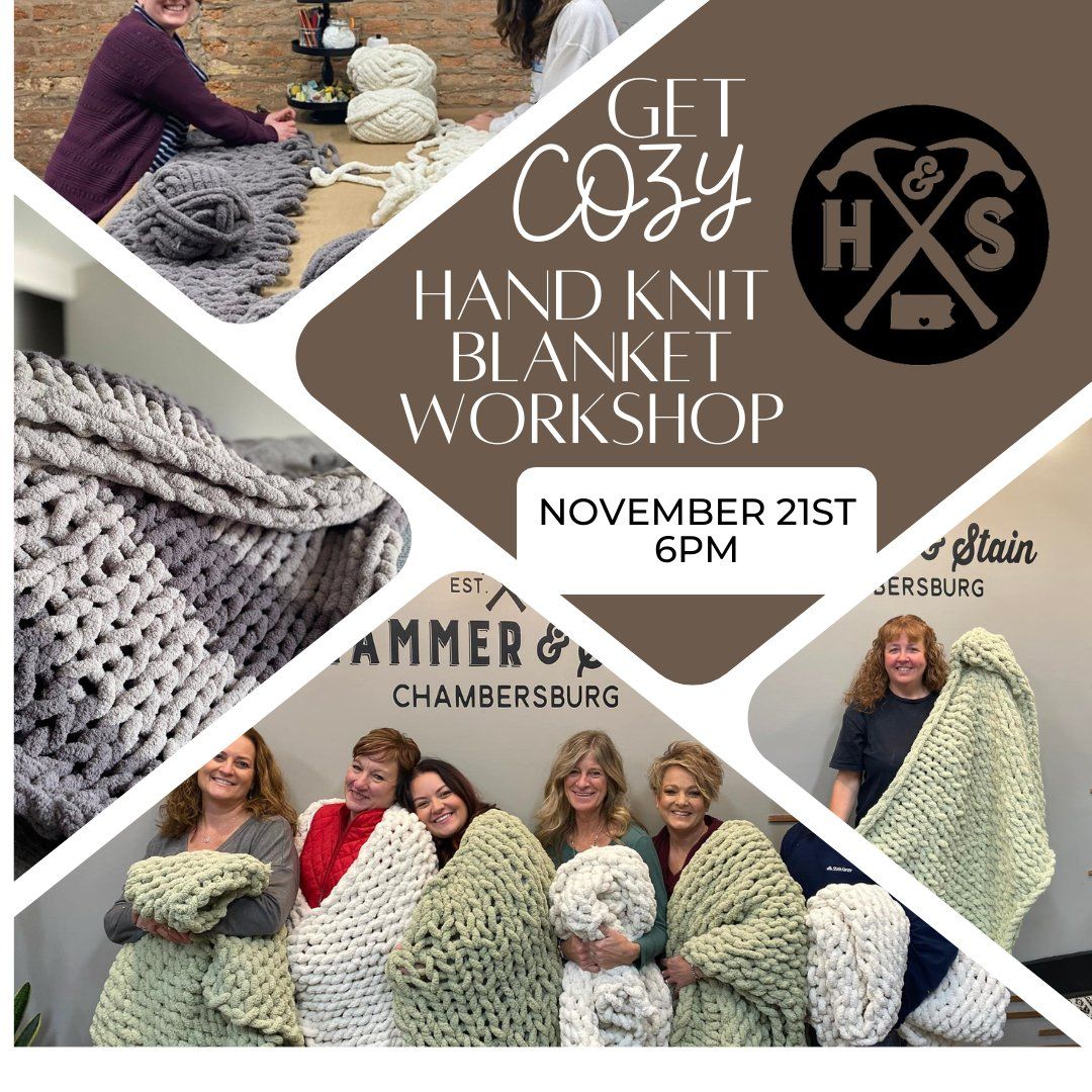 Thursday November 21st- Get COZY with us! Hand Knit Blanket Workshop 6pm