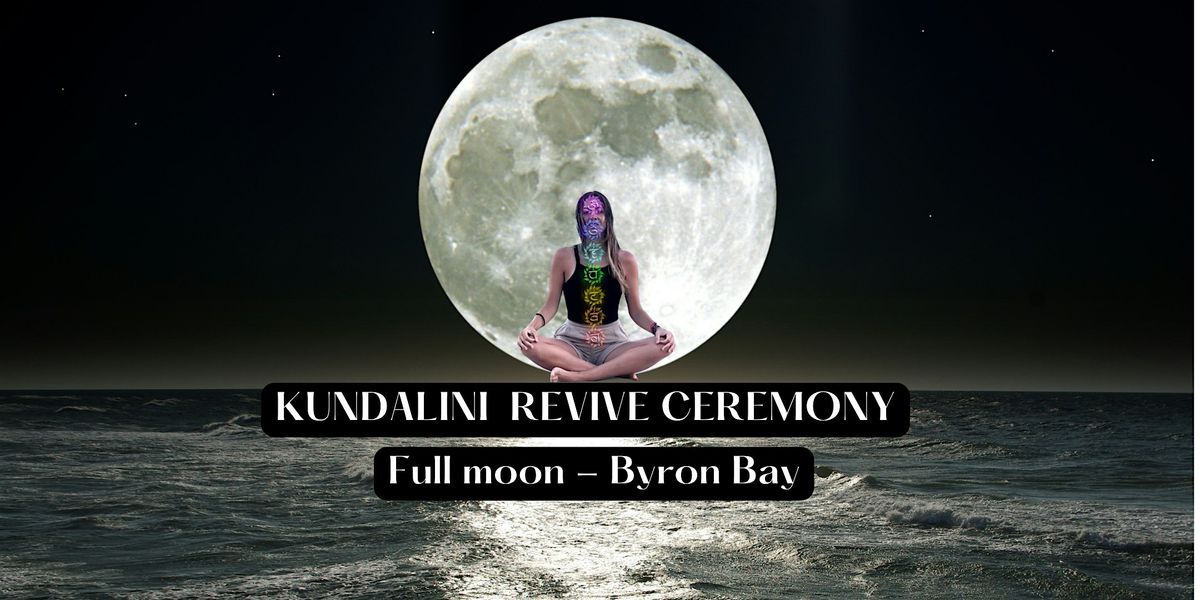 KUNDALINI ACTIVATION GROUP CEREMONY ~  BYRON BAY (Full Moon)