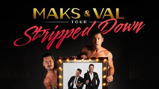 Maks & Val: The Stripped Down Tour