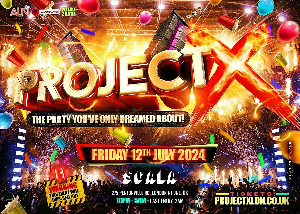 PROJECT X - London's BIGGEST Party