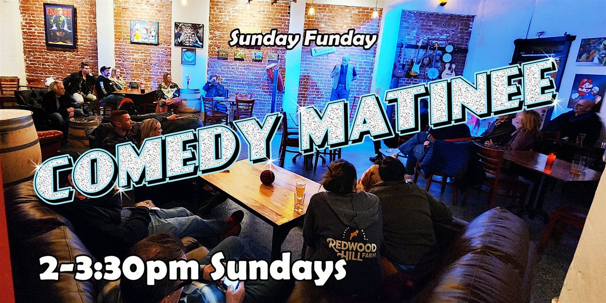 Sunday Funday - Comedy Matinee