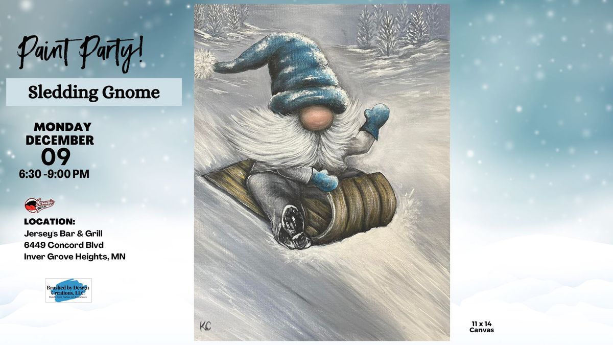 12\/09 Paint Sledding Gnome at Jersey's Bar & Grill, Inver Grove Heights, MN at 6:30 PM