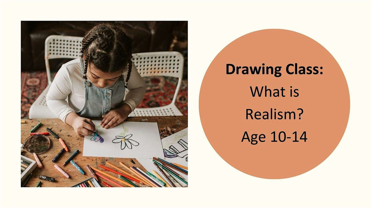 Drawing Class for Kids: What is Realism? (Ages 10-14)