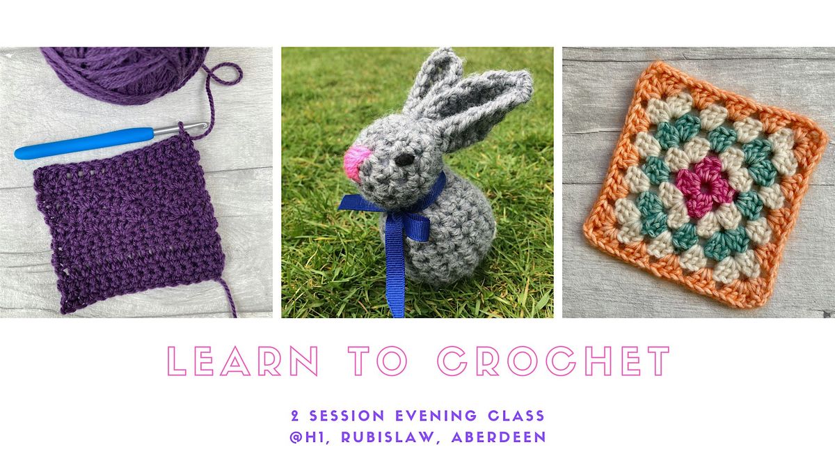 Learn to Crochet: 2 session evening class (Aberdeen)