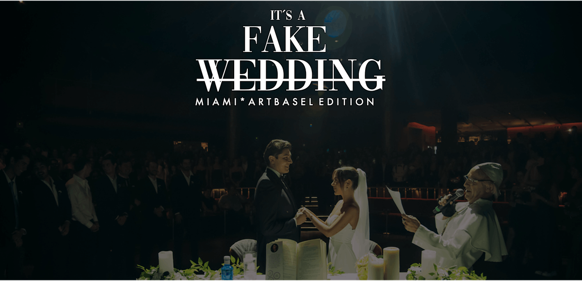 ITS A FAKE WEDDING *ART BASEL EDITION*