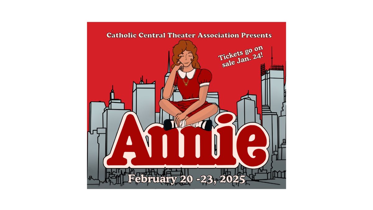 Catholic Central Theatre Presents, ANNIE