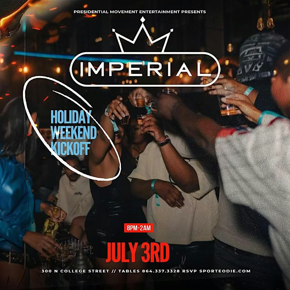Wednesday JULY 3rd!! Holiday  Weekend Kickoff at IMPERIAL