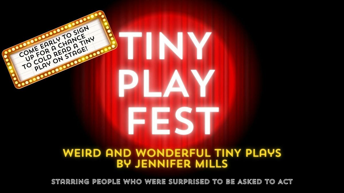 Tiny Play Fest: Cold Reads and More!