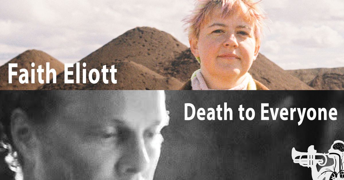 Bodys presents: Faith Eliott + Death to Everyone