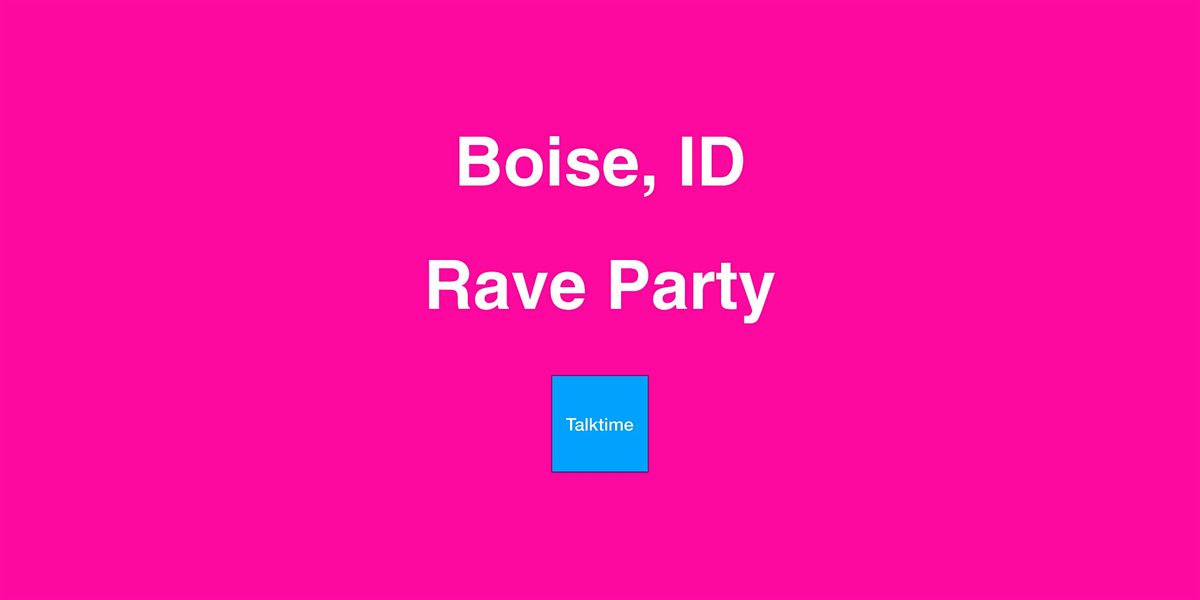 Rave Party - Boise