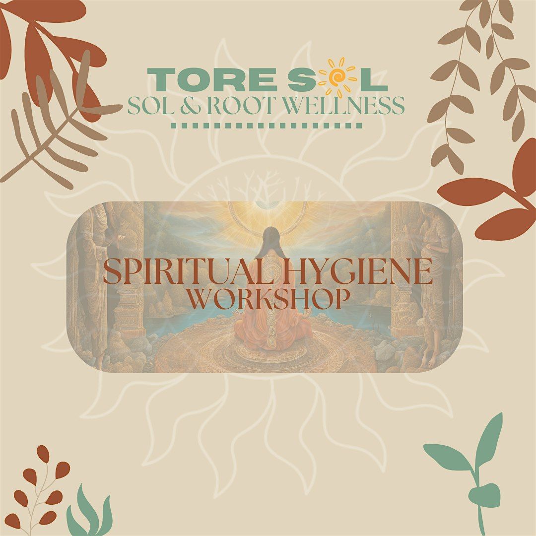 Spiritual Hygiene Workshop