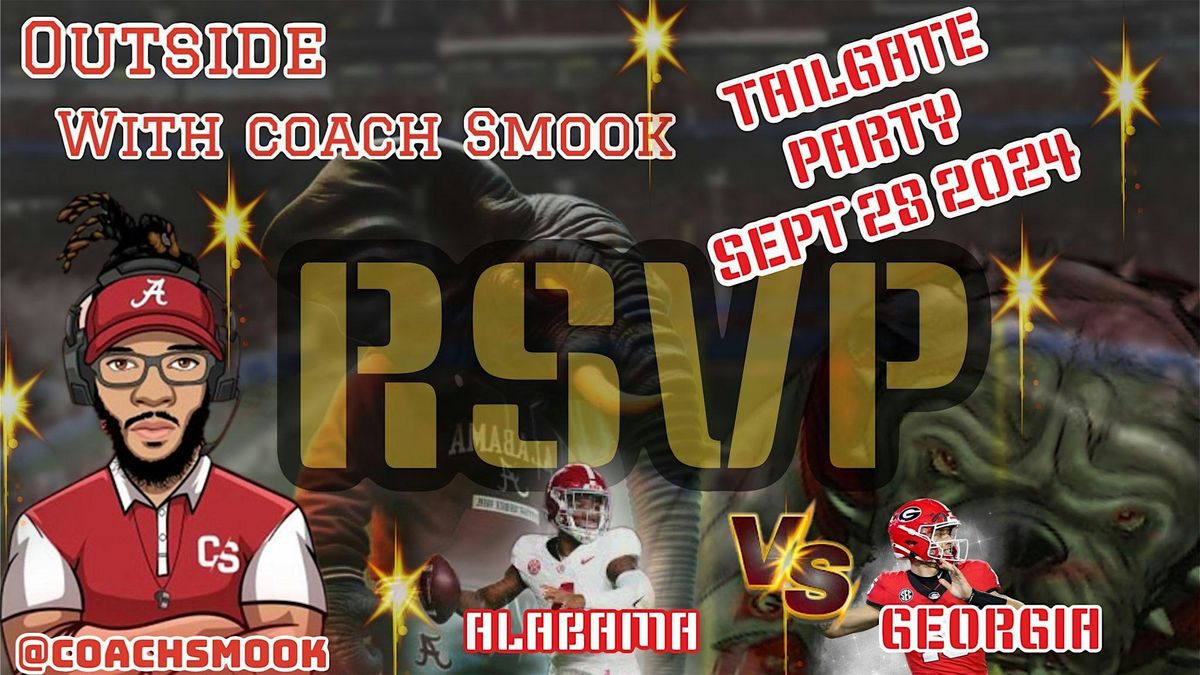 Coach Smook Network Tailgate Party: Alabama vs Georgia -TICKET